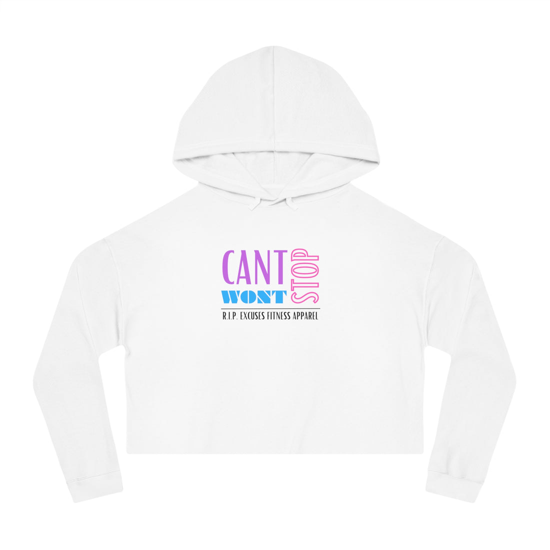 Women's Crop Hooded Sweatshirt - Can't Stop, Won't Stop