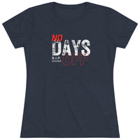 Women's Tri-blend Tee - No Days Off