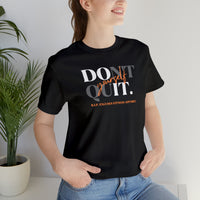 Unisex Jersey Tee - Don't Quit