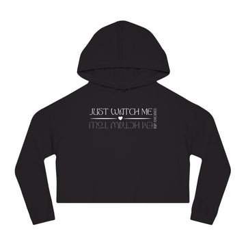 Women’s Crop Hooded Sweatshirt - Just Watch Me