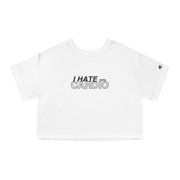 Champion Women's Crop Tee - I Hate Cardio