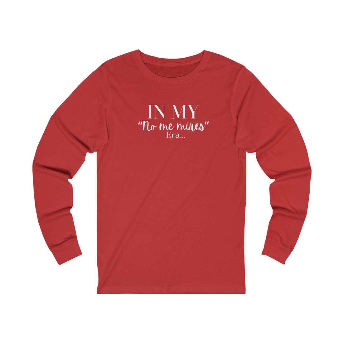 Long Sleeve Tee -"No me Mires" ERA