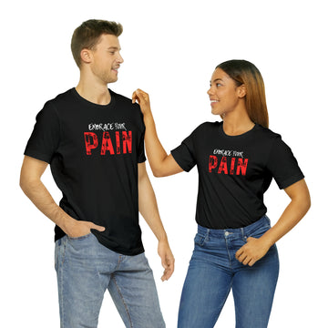 Unisex Tee - Embrace your pain