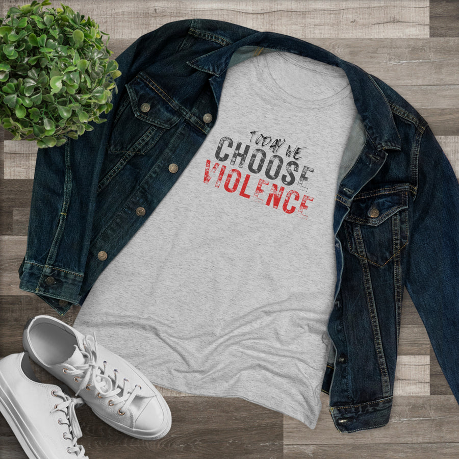 Women's Tri-blend Tee - Today We Choose Violence