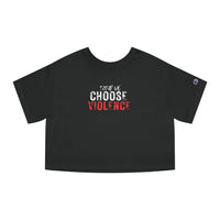 Champion Women's Crop Tee - Today We Choose Violence