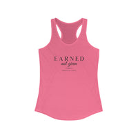 Women's Racerback Tank - Earned, Not Given