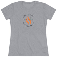 Women's Tri-blend Tee - Fuel your Fire, Ignite your Passion