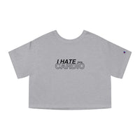 Champion Women's Crop Tee - I Hate Cardio