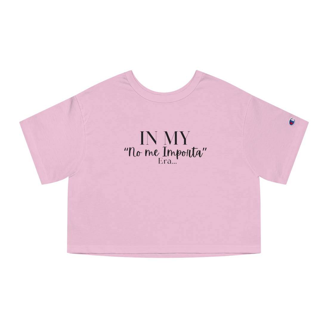 Champion Women's Crop Tee - "No me Importa" ERA