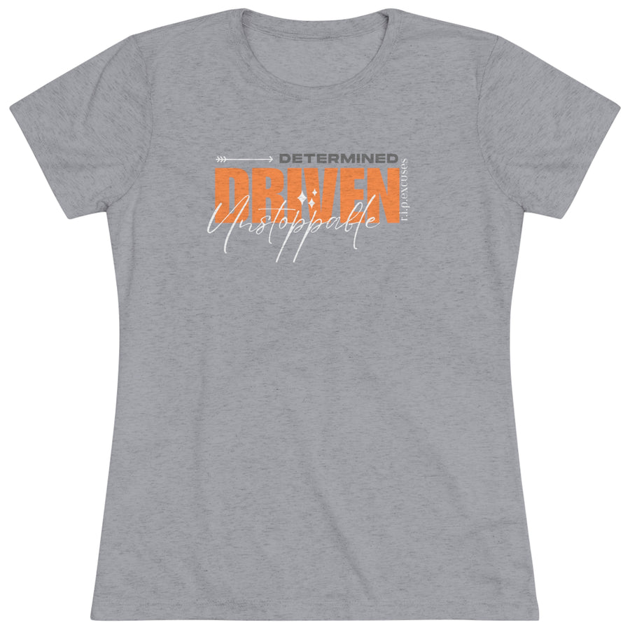 Women's Tri-blend Tee - Determined, Driven, & Unstoppable