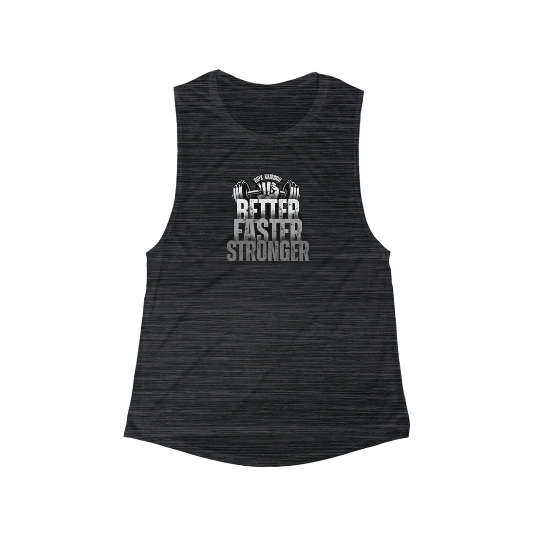 Women's Muscle Tank - BETTER, FASTER, STRONGER