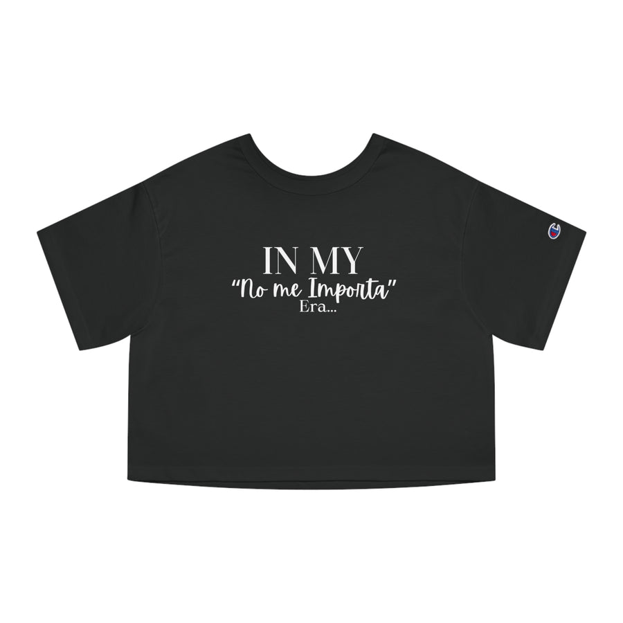 Champion Women's Crop Tee - "No me Importa" ERA