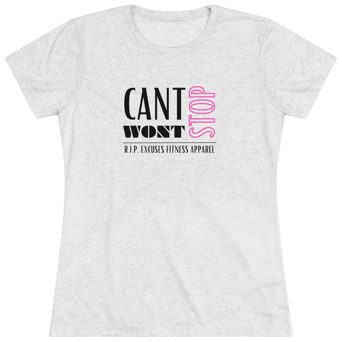 Women's Tri-blend Fitted Tee - Can't Stop, Won't Stop