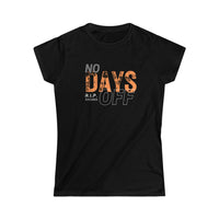 Women's Softstyle Tee - No Days Off