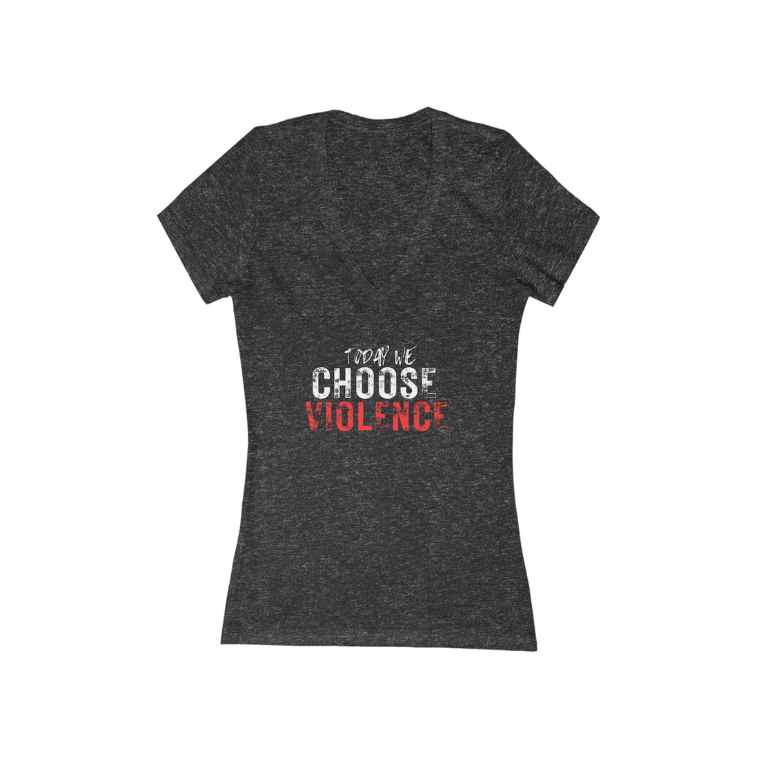 Women's V-neck Tee - Today We Choose Violence