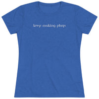 Women's Tri-blend Tee - Keep Making Plays