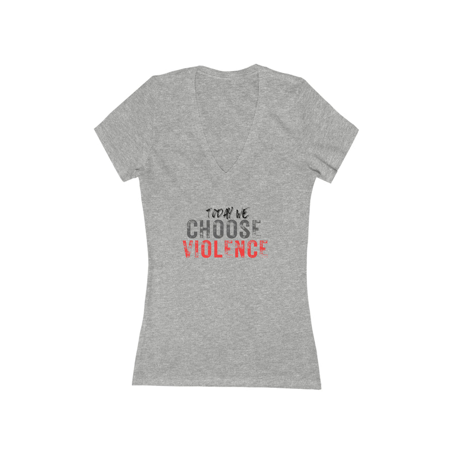 Women's V-neck Tee - Today We Choose Violence