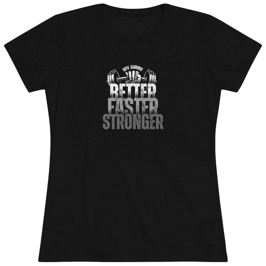 Women's Tri-blend Tee - BETTER, FASTER, STRONGER