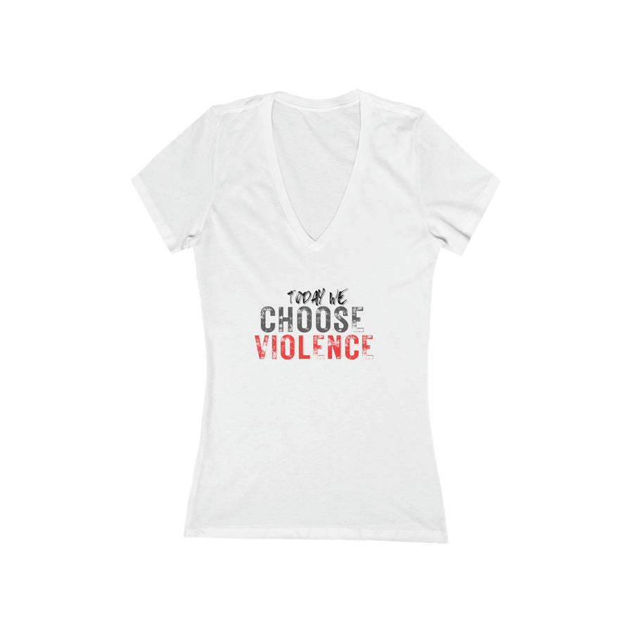 Women's V-neck Tee - Today We Choose Violence