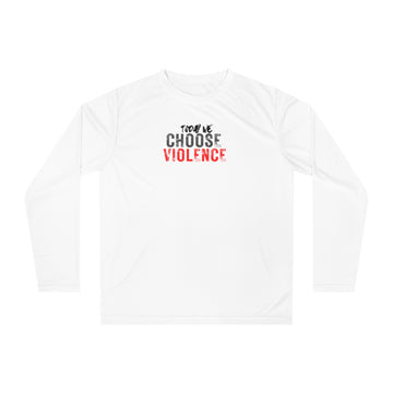 Performance Long Sleeve - Today We Choose Violence