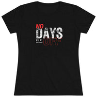 Women's Tri-blend Tee - No Days Off