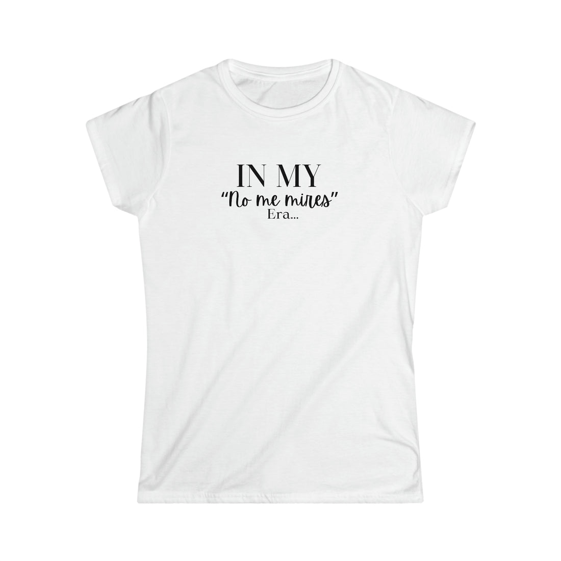 Women's Fitted Tee - "No me Mires" ERA