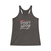 Women's Tri-Blend Tank - Don't Look Back