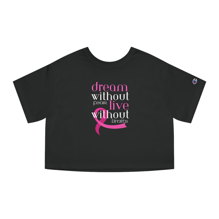 Champion Women's Crop Tee - Dream without Fear - *SPECIAL EDITION*