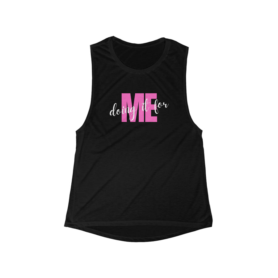 Women's Flowy Muscle Tank - Doing it for ME