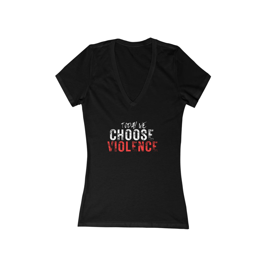 Women's V-neck Tee - Today We Choose Violence