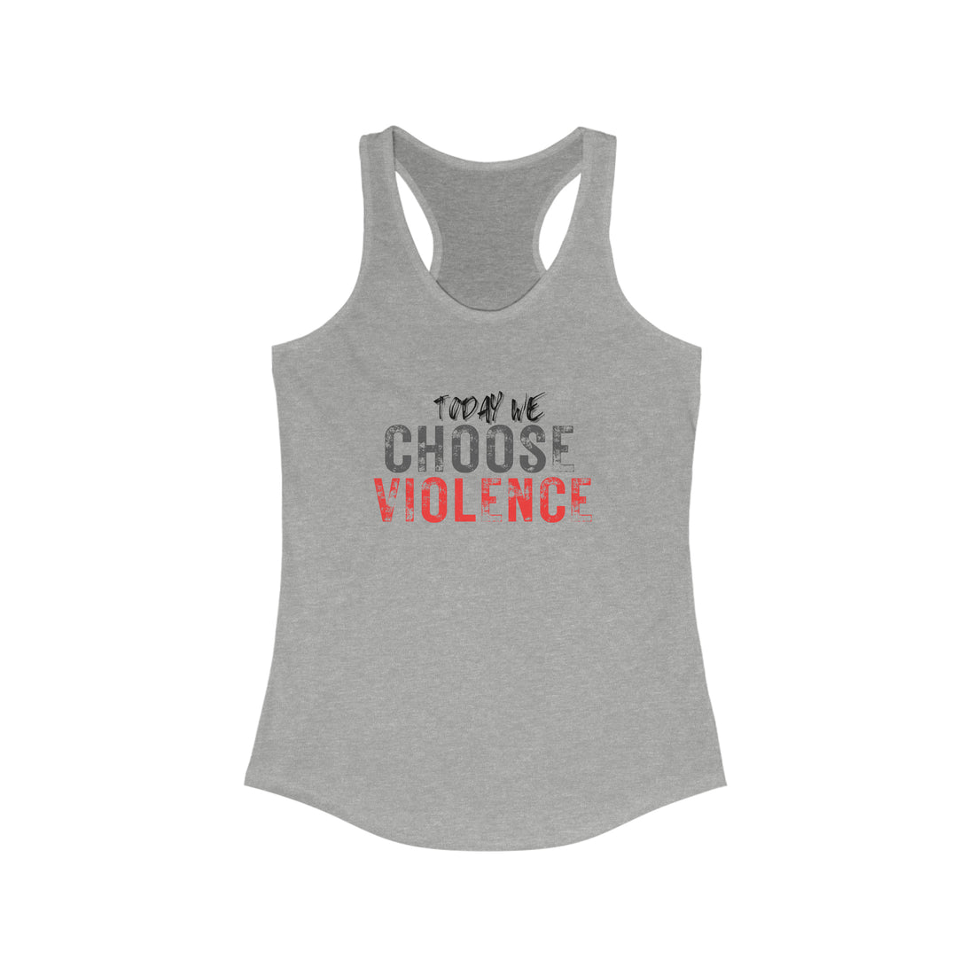 Women's Racerback - Today We Choose Violence