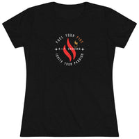 Women's Tri-blend Tee - Fuel your Fire, Ignite your Passion