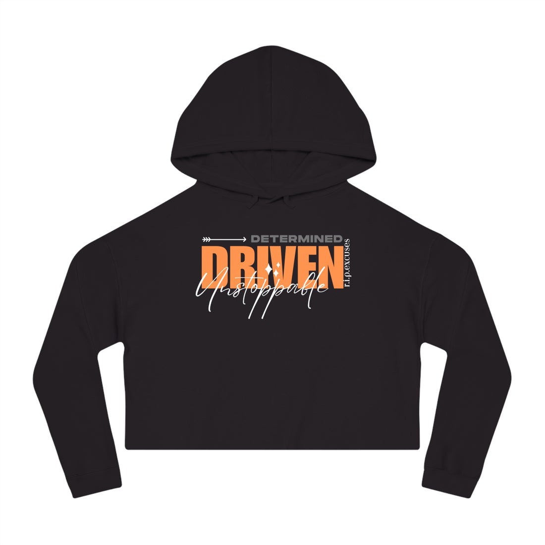 Women’s Crop Hooded Sweatshirt - Determined, Driven, & Unstoppable