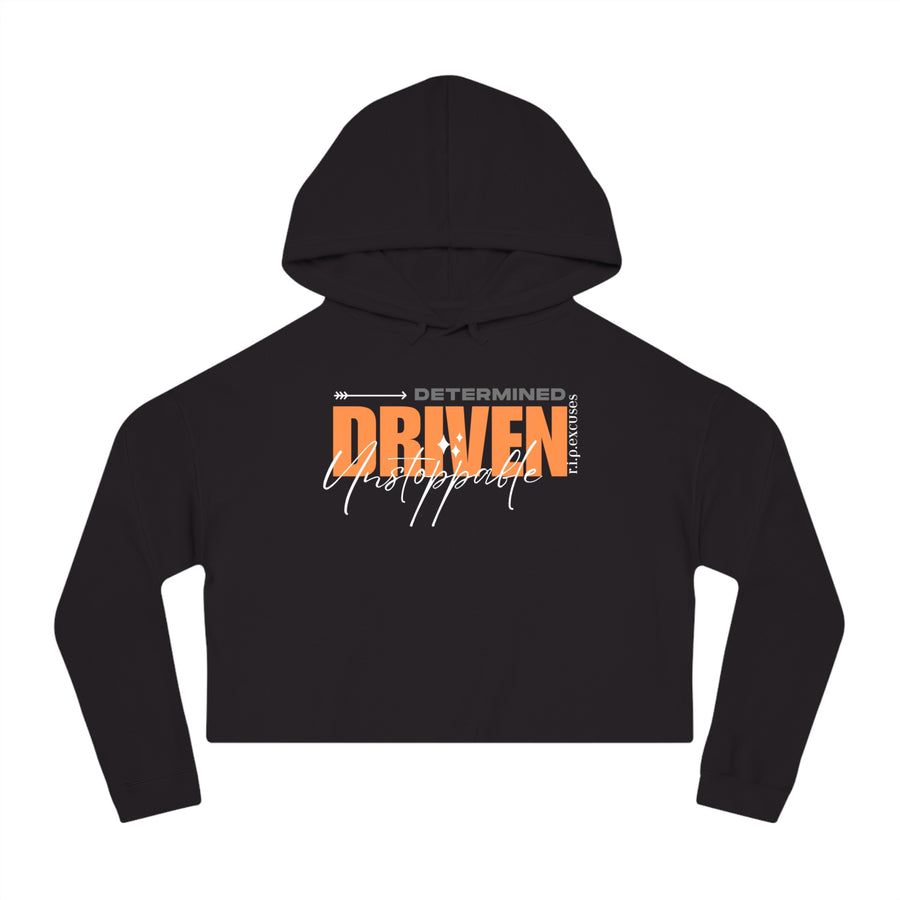 Women’s Crop Hooded Sweatshirt - Determined, Driven, & Unstoppable