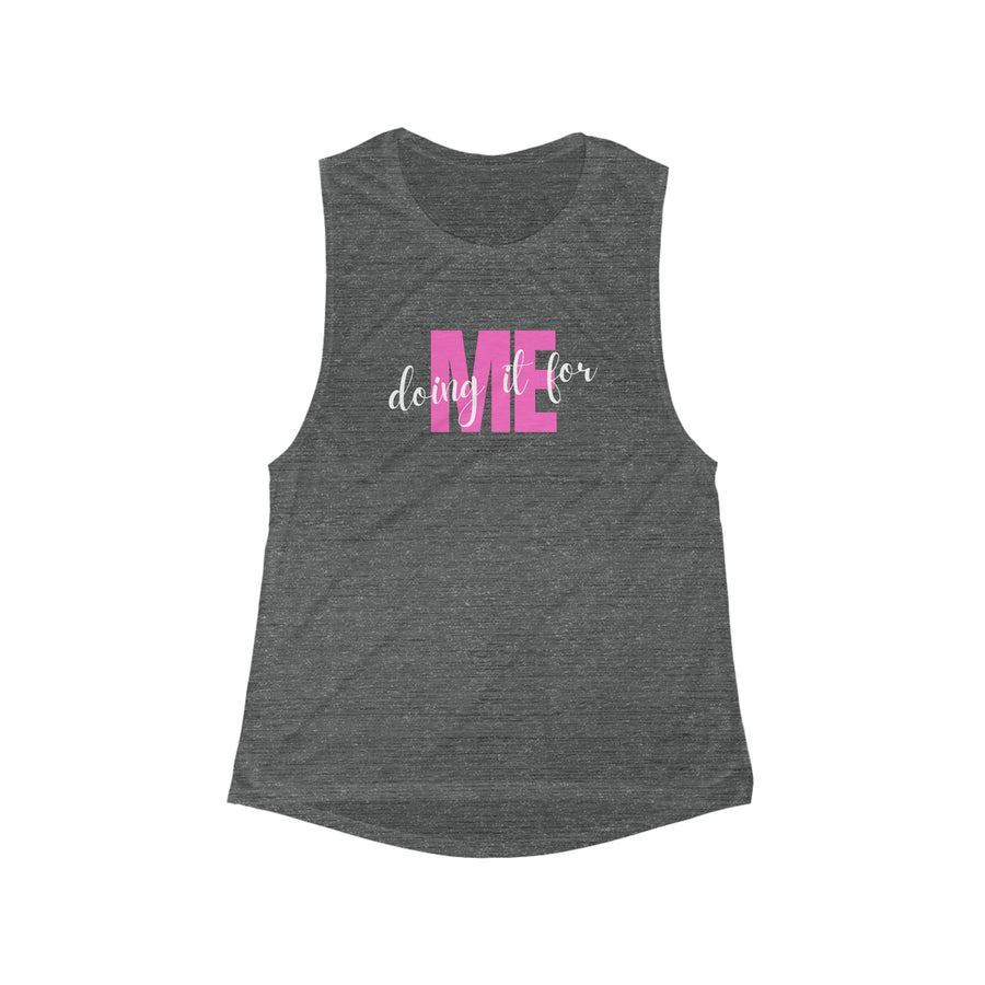 Women's Flowy Muscle Tank - Doing it for ME