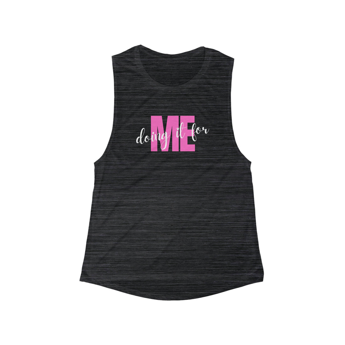 Women's Flowy Muscle Tank - Doing it for ME