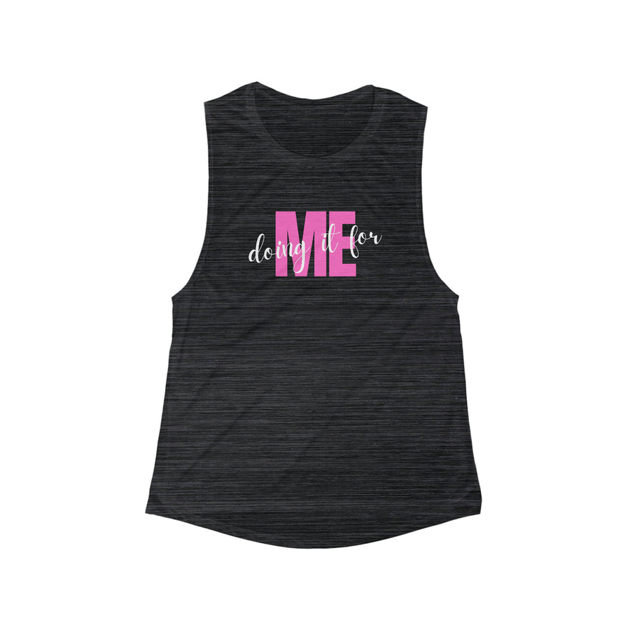 Women's Flowy Muscle Tank - Doing it for ME