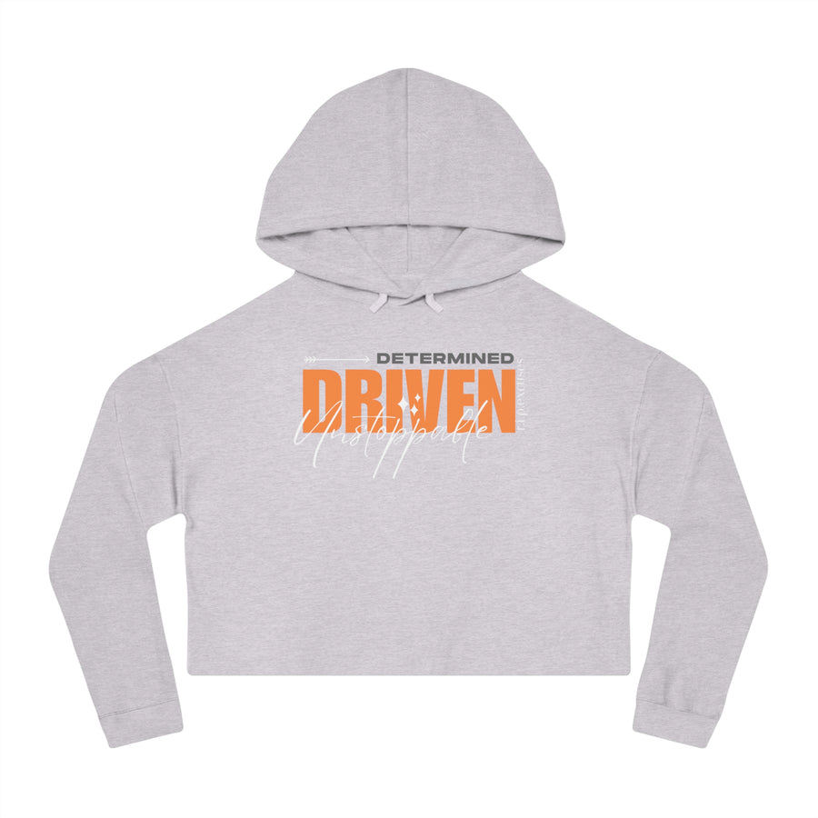 Women’s Crop Hooded Sweatshirt - Determined, Driven, & Unstoppable