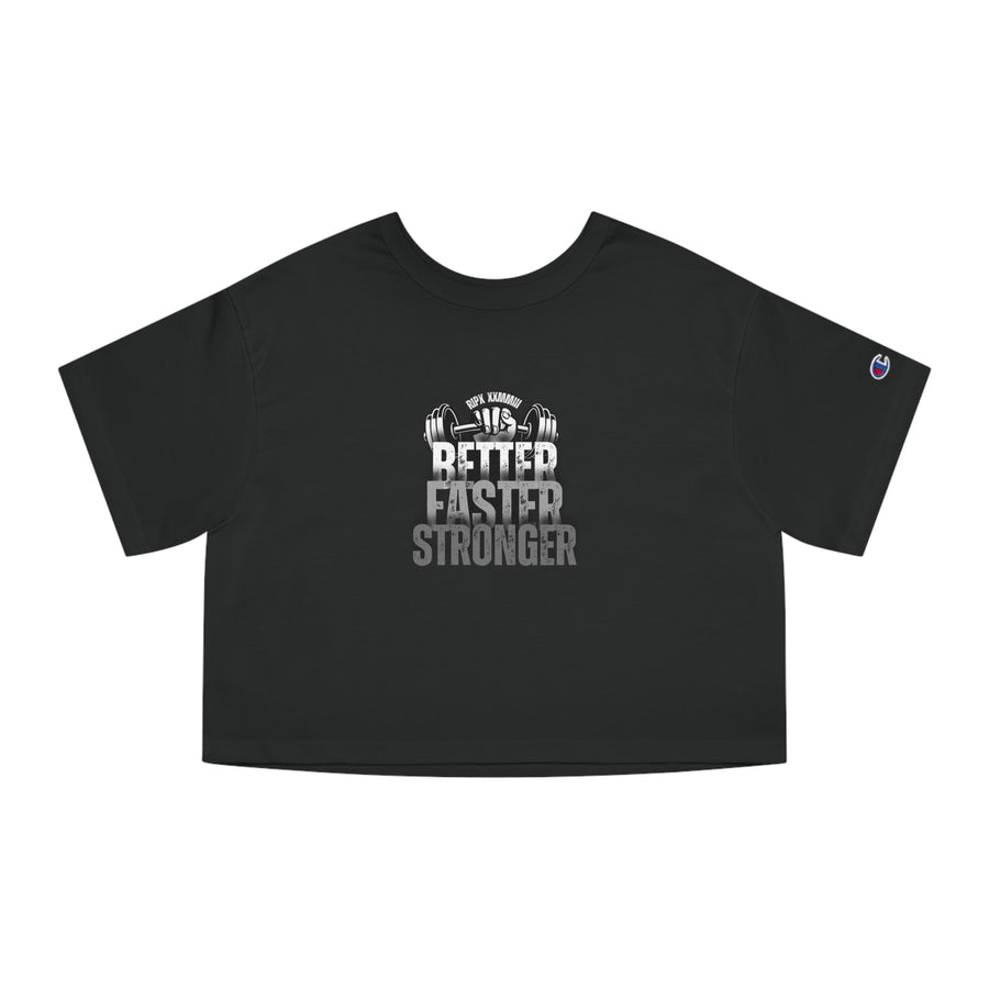 Champion Women's Crop Tee - BETTER, FASTER, STRONGER