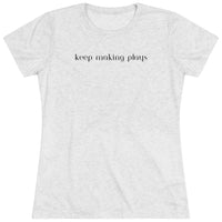 Women's Tri-blend Tee - Keep Making Plays