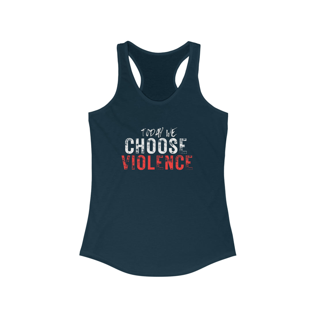 Women's Racerback - Today We Choose Violence