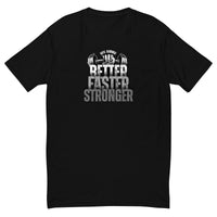 Men's Fitted Tee - BETTER, FASTER, STRONGER