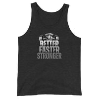 Men's Tank Top - BETTER, FASTER, STRONGER