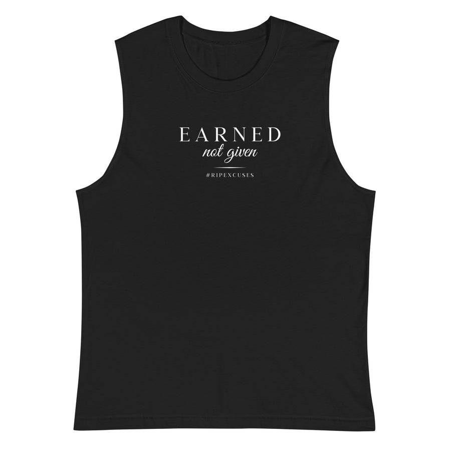 Muscle Shirt - Earned Not Given