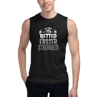 Muscle Shirt - BETTER, FASTER, STRONGER