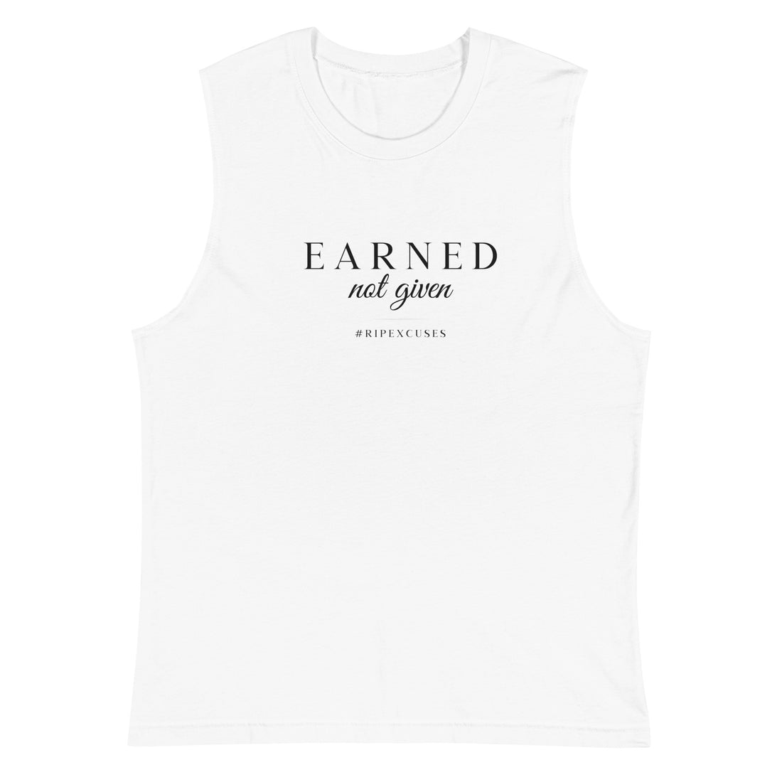 Muscle Shirt - Earned Not Given