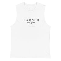 Muscle Shirt - Earned Not Given