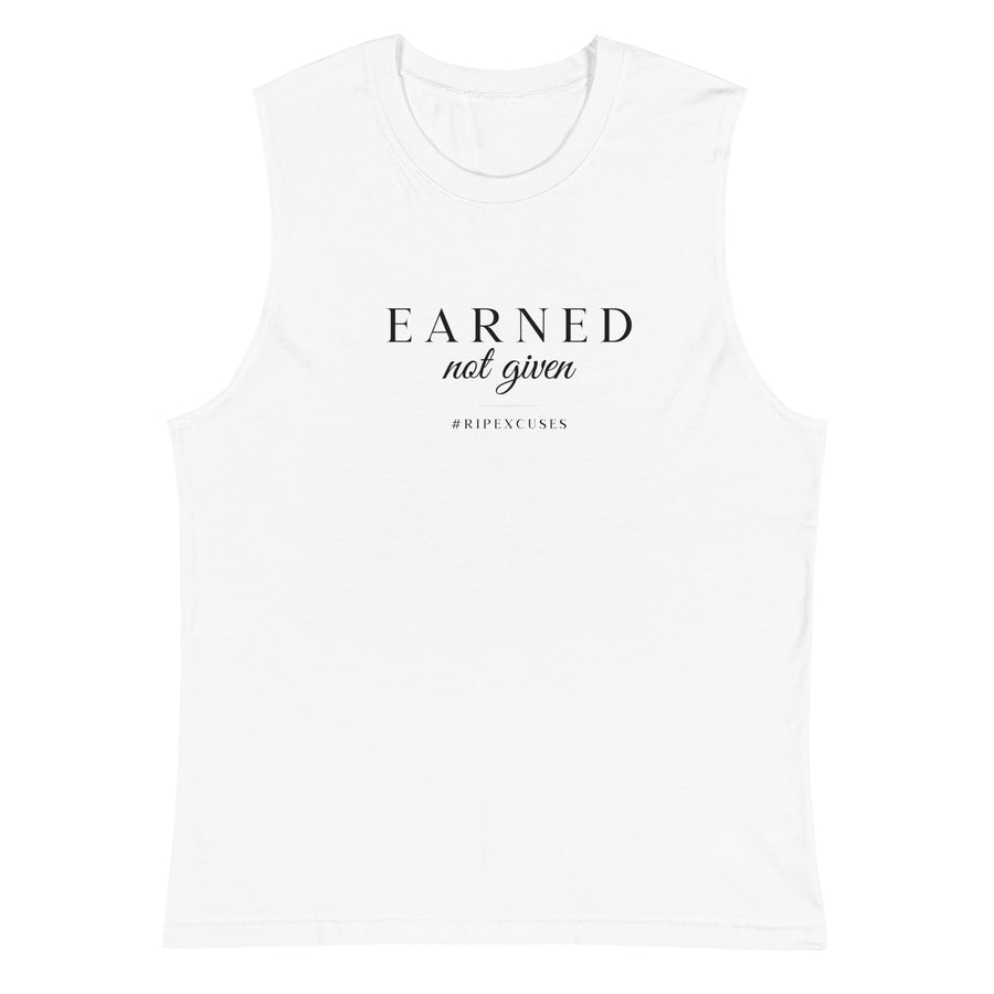 Muscle Shirt - Earned Not Given