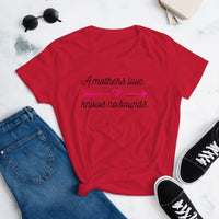 Women's Tee - A Mothers Love *Special Edition*