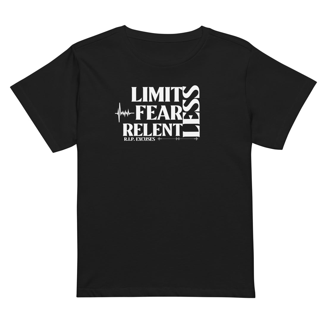 Women’s High Waisted Tee - LimitLess, FearLess, RelentLess